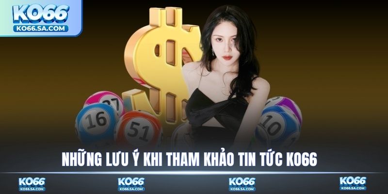 Lưu ý khi tham khảo tin tức KO66