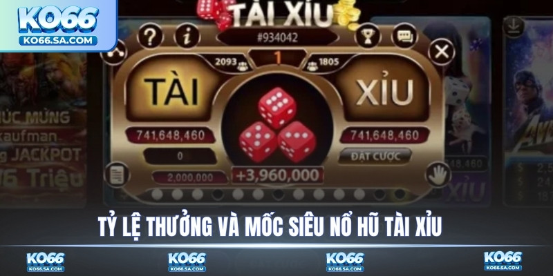 Tỷ lệ thưởng và mốc siêu nổ hũ tài xỉu